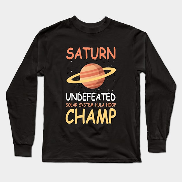 Saturn undefeated solar system hula hoop champ Long Sleeve T-Shirt by outdoorlover